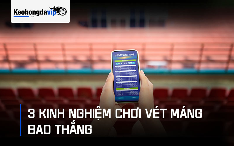 kinh nghiệm chơi vét máng bao thắng