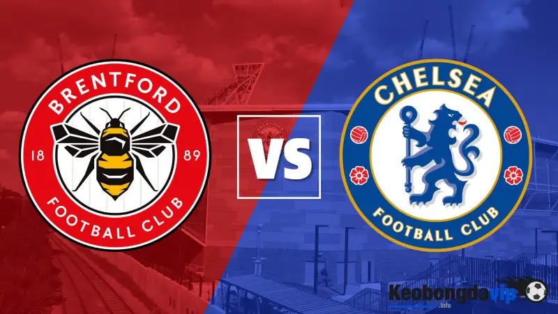 Soi kèo Brentford vs Chelsea lúc 22h00 ngày 02/03/2024 - Premier League